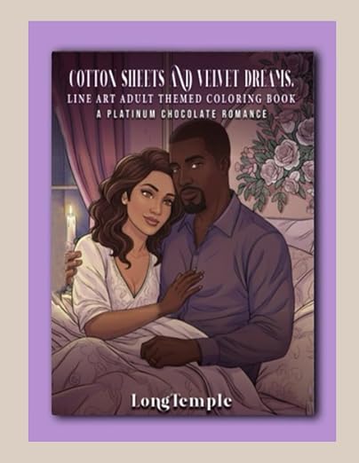 Cotton Sheets and Velvet Dreams: A Platinum Chocolate Romance Line Art Adult Themed Coloring Book