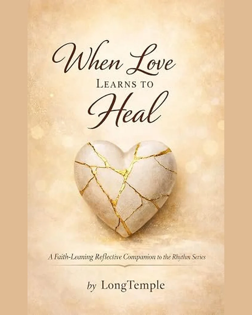 When Love Learns to Heal: A Faith-Leaning Reflective Companion to the Rhythm Series